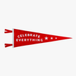 Load image into Gallery viewer, Celebrate Everything Pennant