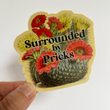 Load image into Gallery viewer, Surrounded by Pricks Stickers