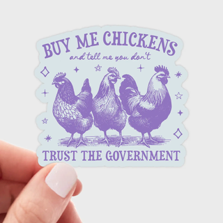 Buy Me Chickens Tell Me You Don't Trust the Government Sticker