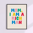Load image into Gallery viewer, Mom, I Am A Rich Man Print - 11x14 UNFRAMED
