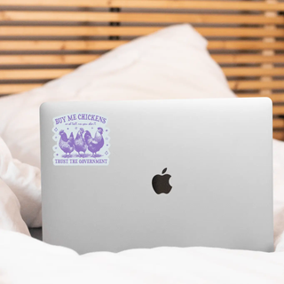 Buy Me Chickens Tell Me You Don't Trust the Government Sticker