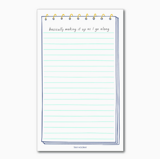 Basically Making It Up As I Go Along Notepad