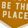 Load image into Gallery viewer, This Must Be The Place Felt Banner