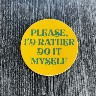 I'd Rather Do It Myself Sticker