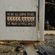 Load image into Gallery viewer, We Might As Well Dance Bumper Sticker