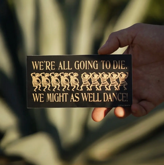 We Might As Well Dance Bumper Sticker
