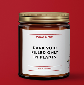 DARK VOID FILLED ONLY BY PLANTS Candle - 9oz