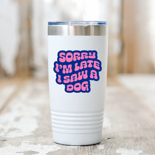 Sorry I'm Late I Saw a Dog Sticker