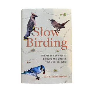 Slow Birding Hardcover Book by Joan E Strassmann
