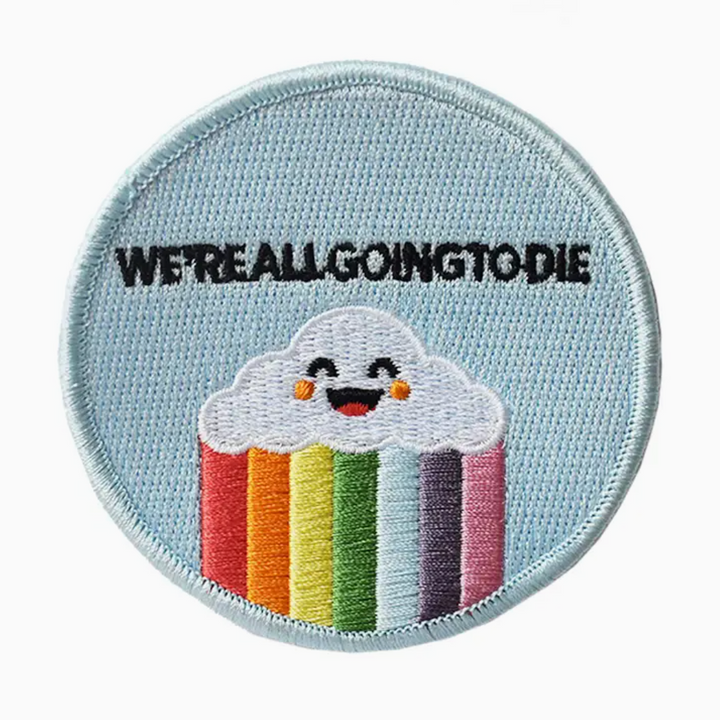 We're All Going To Die Embroidered Patch