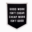 Load image into Gallery viewer, Good Work Isn't Cheap Camp Flag