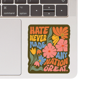 Hate Never Made Any Nation Great Sticker