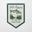 Load image into Gallery viewer, Fish Around And Find Trout Felt Camp Flag