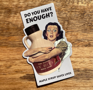 Enough Maple Syrup Magnet