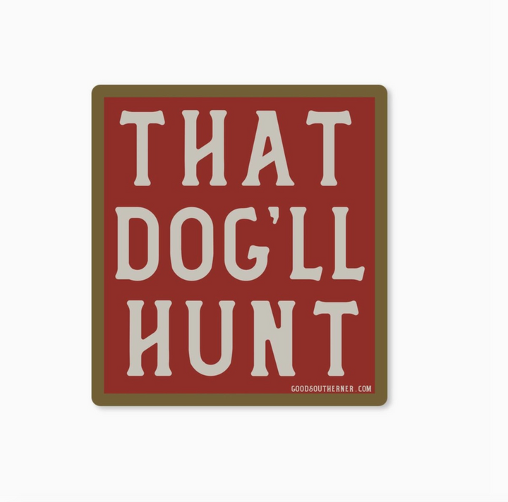 That Dog'll Hunt Sticker
