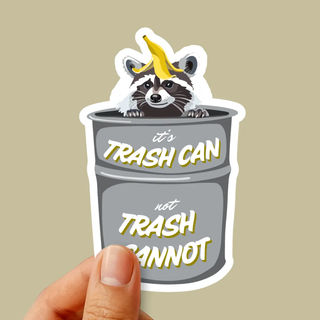 It's Trash Can Not Trash Cannot Racoon Sticker