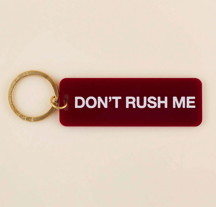Don't Rush Me Keychain - Maroon