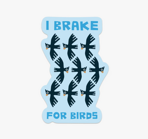 I Brake For Birds Sticker