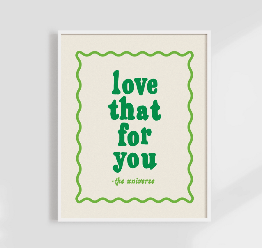 Love That For You Print - 11x14 Unframed