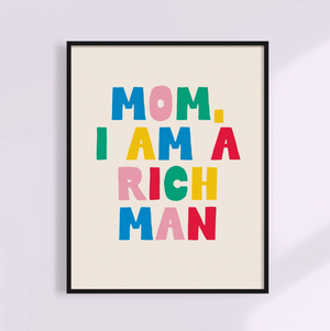 Mom, I Am A Rich Man Print - 11x14 UNFRAMED