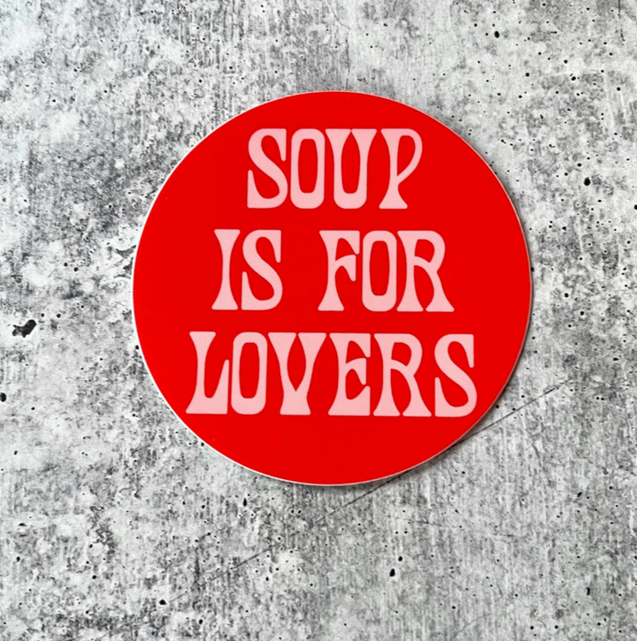 Soup Is For Lovers Sticker