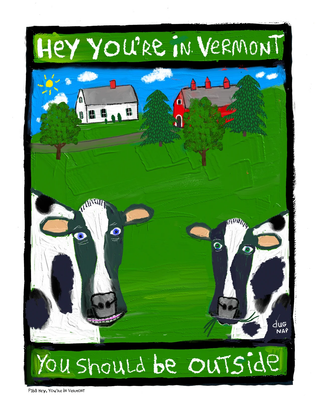 Hey You're In Vermont Mini Print