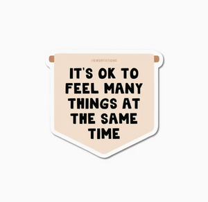 It's OK To Feel Many Things Sticker