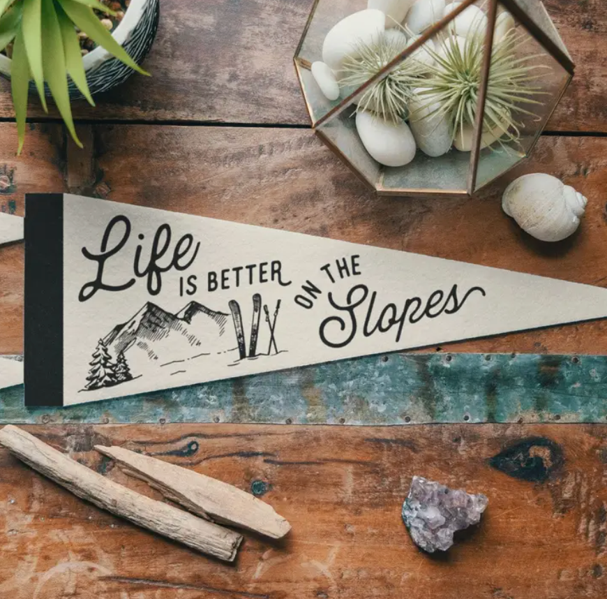 Life Is Better On The Slopes Felt Pennant