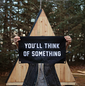 You'll Think of Something Stitched Felt Banner