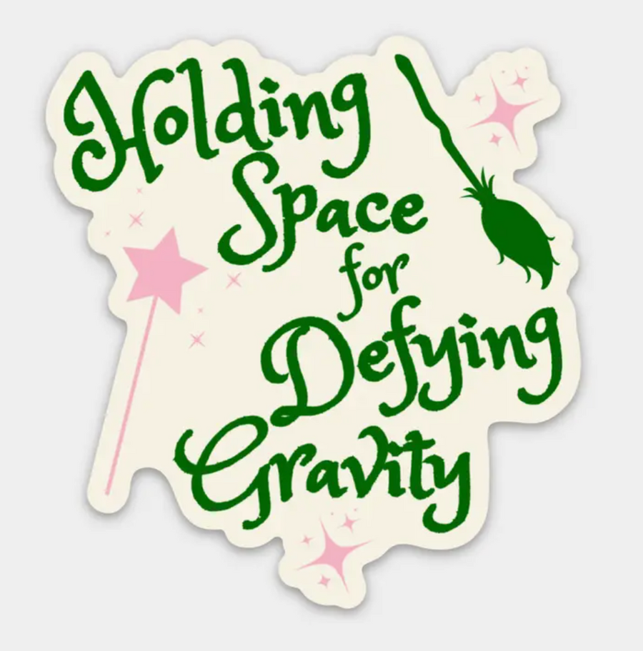 Holding Space for Defying Gravity Sticker