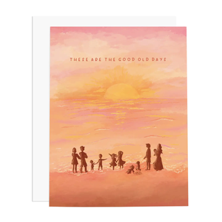 These Are The Good Old Days Card