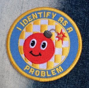 I Identify As A Problem Embroidered Patch