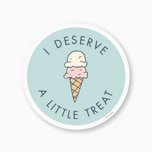 I Deserve a Little Treat Sticker