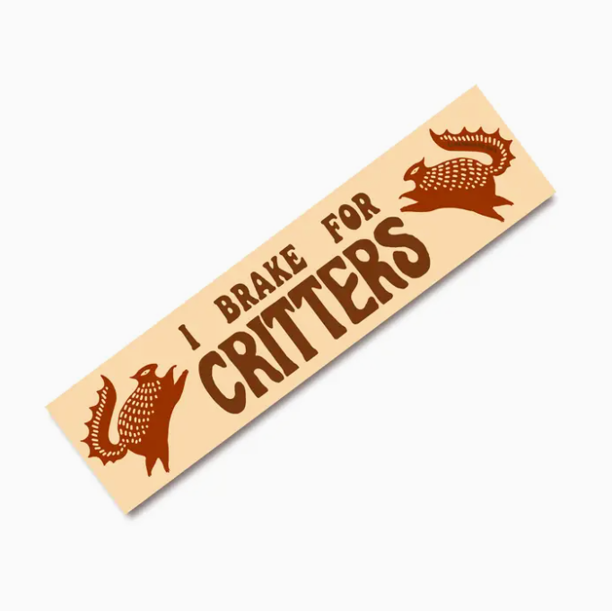 I Brake for Critters Bumper Sticker
