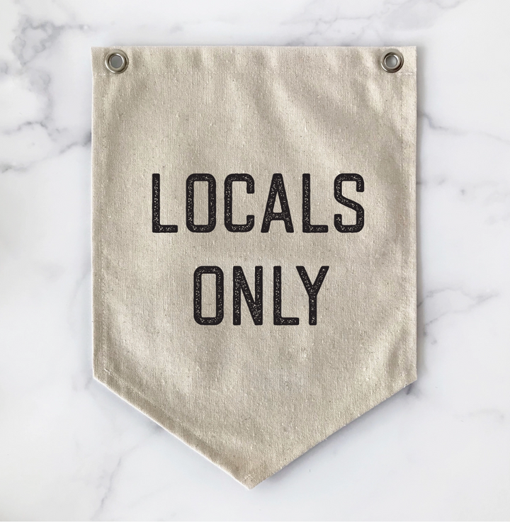 Locals Only Canvas Banner Flag