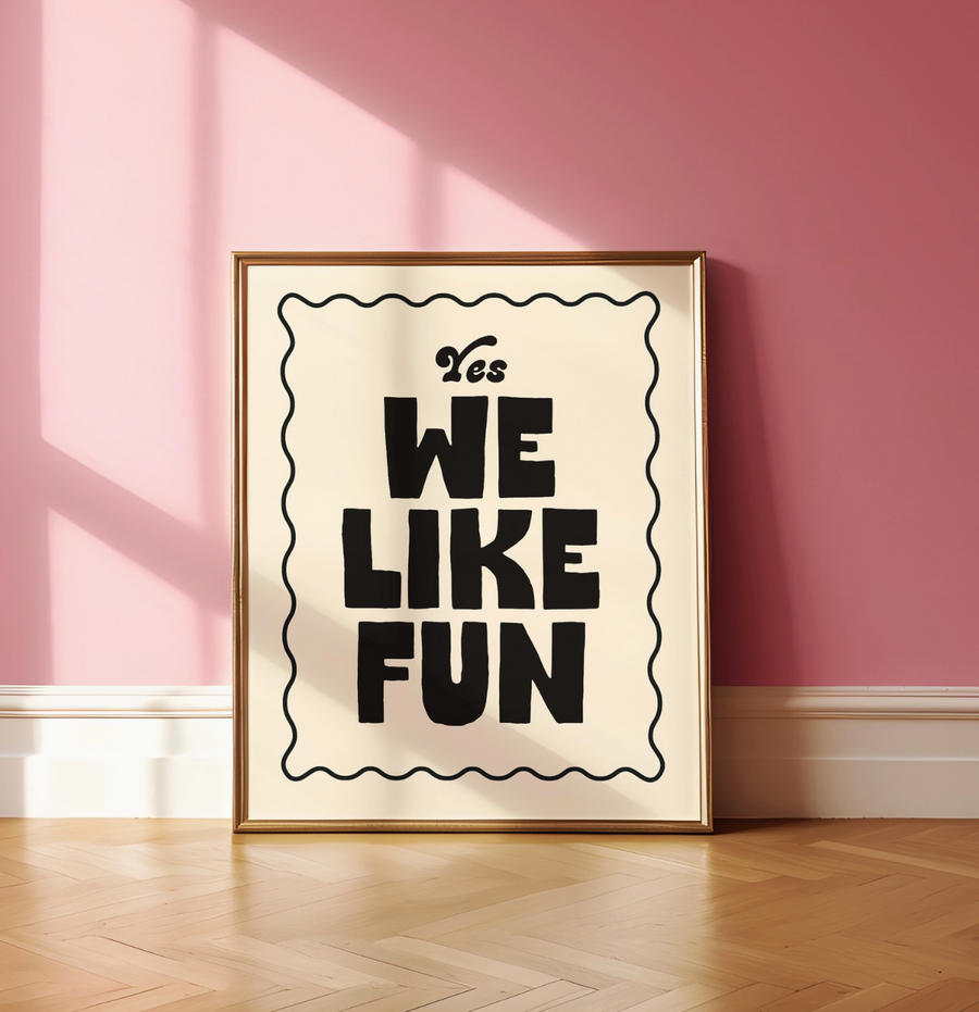 Yes, We Like Fun Print - 11x14 UNFRAMED