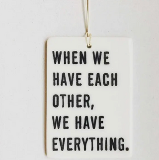 Ceramic Wall Tag - when we have each other