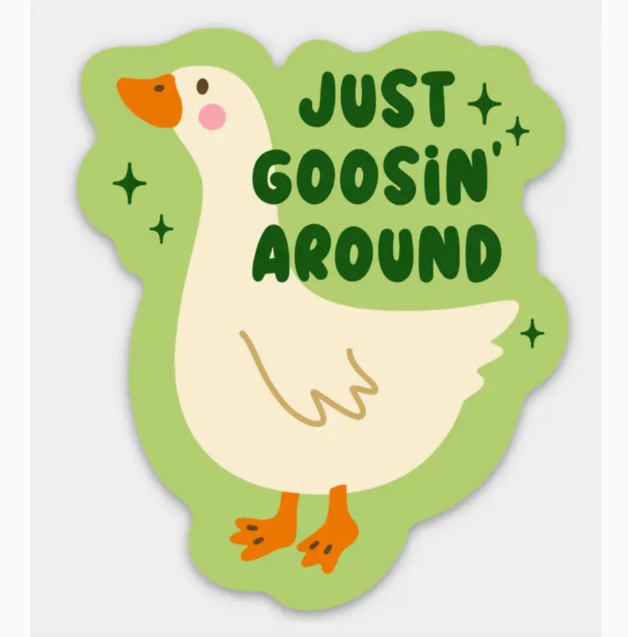 Just Goosin Around Sticker