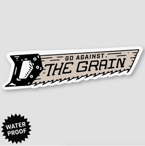 Go Against The Grain Saw Sticker