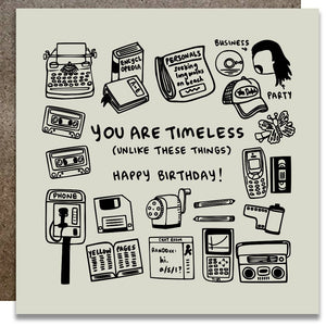 You Are Timeless Unlike These Things Birthday Card -K6