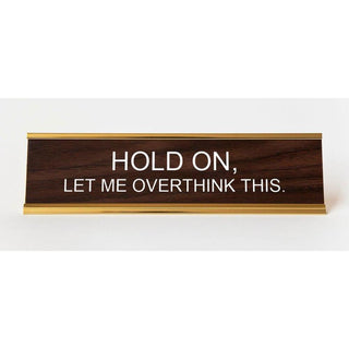 Hold On Let Me Overthink This Nameplate