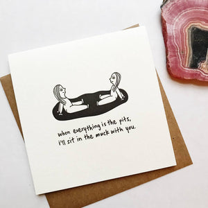 I'll Sit in the Muck with you Card - K3