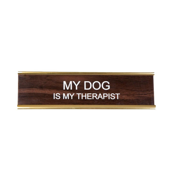 My Dog is My Therapist Nameplate