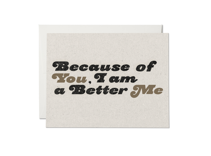 Because of You Better Me Card - RC1