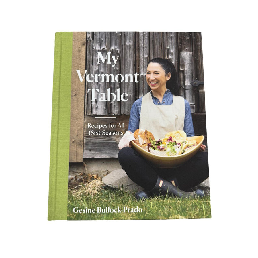 My Vermont Table Cookbook by Gesine Bullock-Prado
