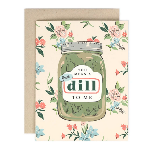 You Mean A Great Dill To Me Card - AH1