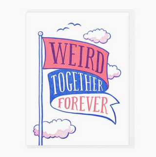 Weird Together Forever Card - LH5