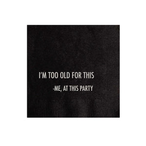 Sassy Cocktail Napkins - Too Old For This