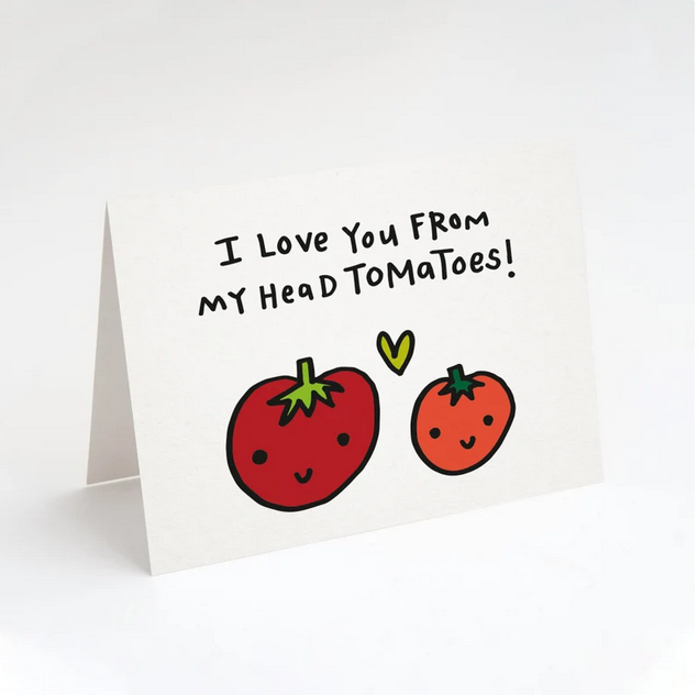 I Love Ya From My Head Tomatoes Card - TG1